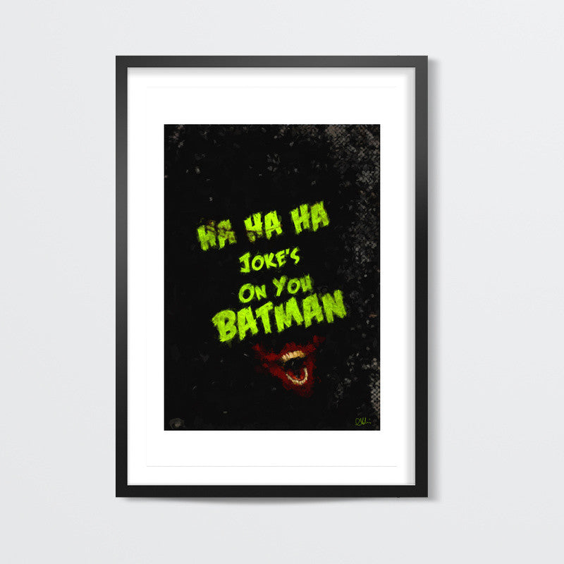 Jokes on you Batman Wall Art