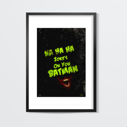 Jokes on you Batman Wall Art