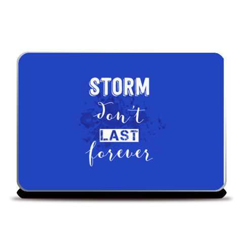 Storm Don’t Last Forever  Laptop Skins