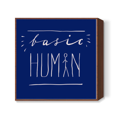 Basic Human Square Art Prints