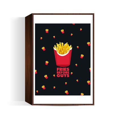 Fries Before Guys Wall Art