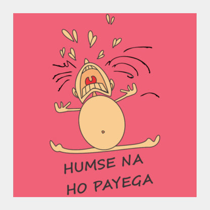 Humse Na Ho Payega Square Art Prints