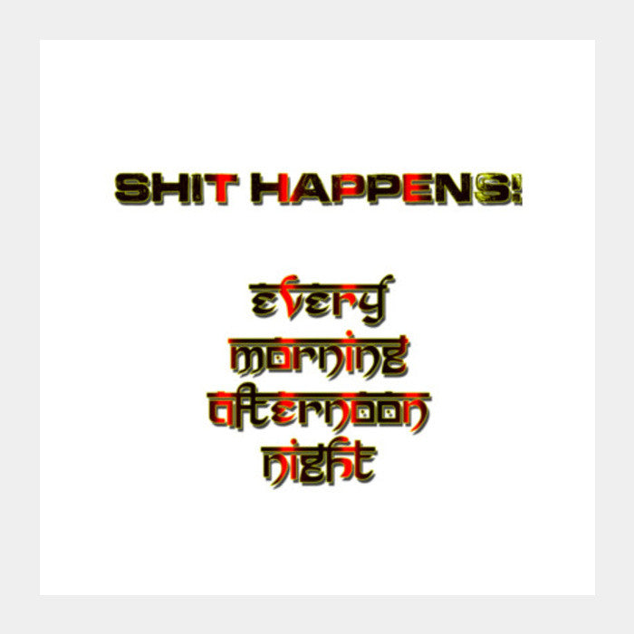 Shit Happens! Square Art Prints