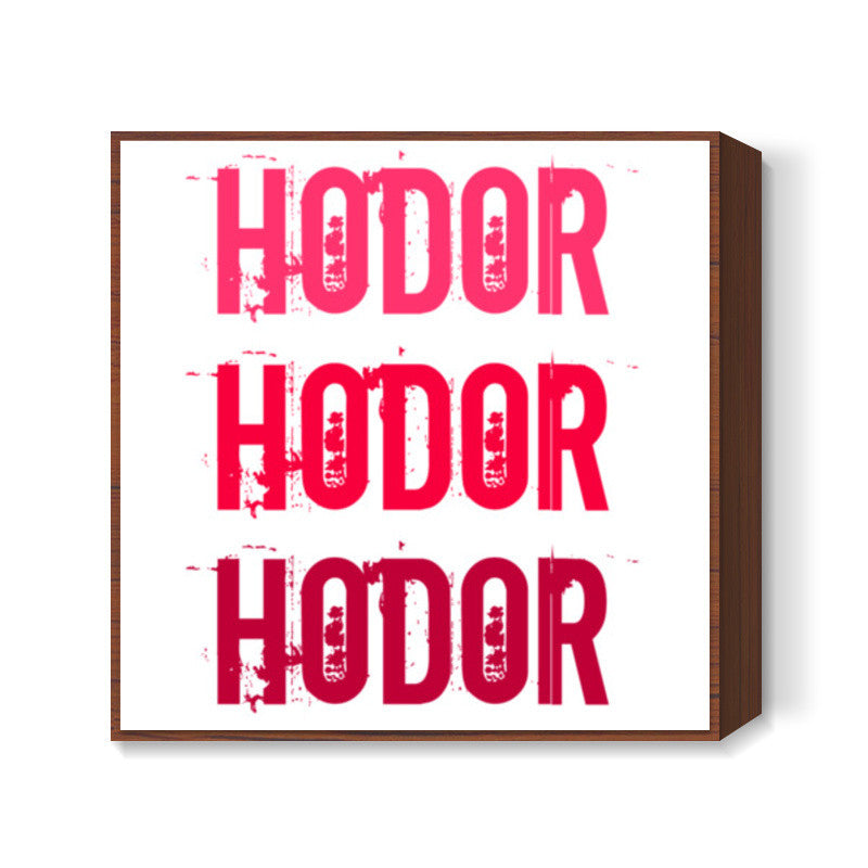 HODOR HODOR HODOR ! Square Art Prints