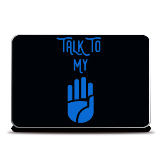 Talk To My Hand Laptop Skins