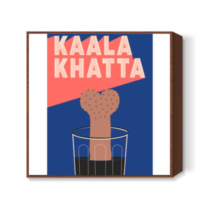 Kaala Khatta Square Art Prints