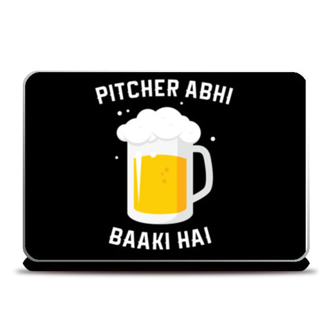 Pitcher Abhi Baaki Hai Laptop Skins