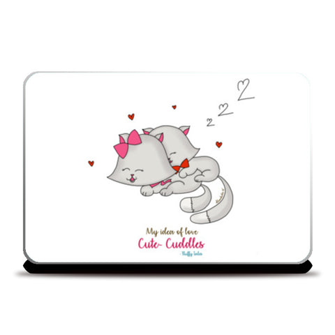 ROMANTIC KITTEN FLUFFY TALES, MY IDEA OF LOVE: Cute Cuddles Laptop Skins