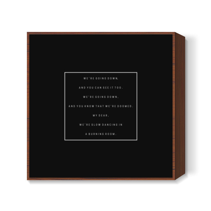 Slow Dancing In A Burning Room | John Mayer | Minimal | Typography Square Art Prints