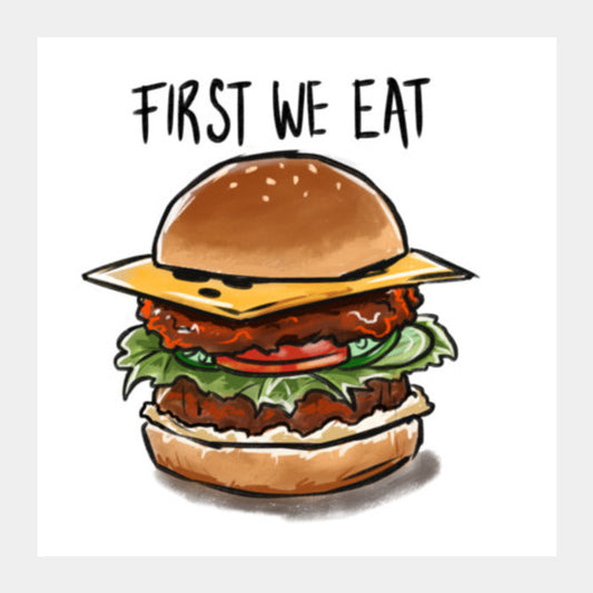 First We Eat Square Art Prints PosterGully Specials