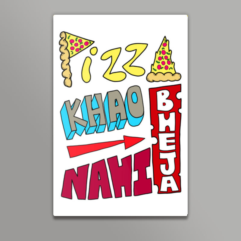 Pizza Khao Bheja Nahi Wall Art