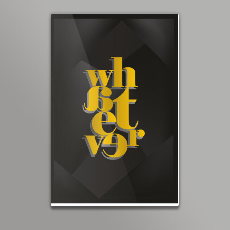 Whatever typography Poster | Dhwani Mankad