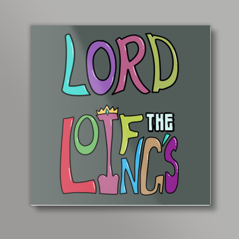 Lord Of The LINGS Square Art Prints