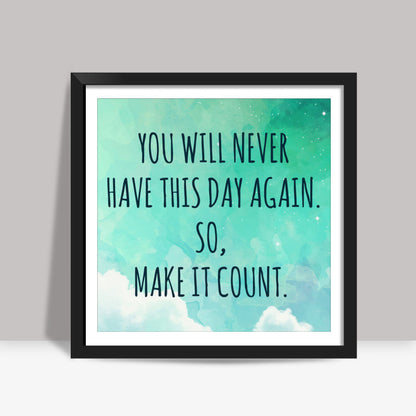 Make it Count Motivational  Square Art Prints