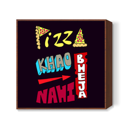 Pizza Khao Bheja Nahi (Color Back) Square Art Prints