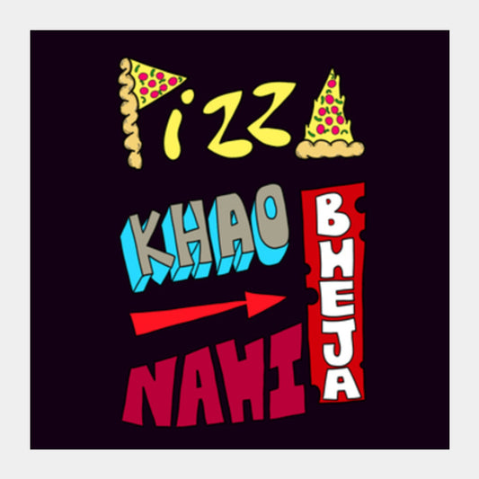 Pizza Khao Bheja Nahi (Color Back) Square Art Prints