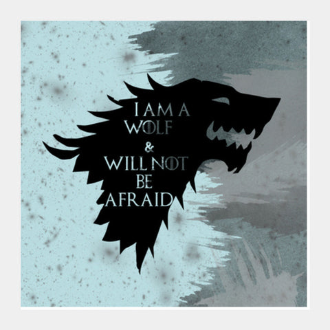 IM A WOLF AND WILL NOT BE AFRAID Square Art Prints