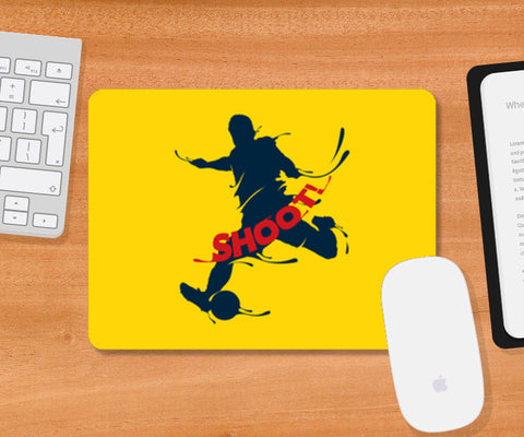 Shoot | #Footballfan Mousepad