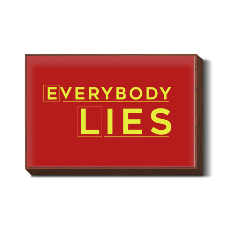 Everybody Lies Wall Art