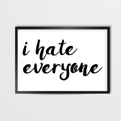 I hate everyone Wall Art