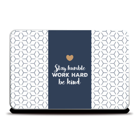Stay Humble. Work Hard. Be Kind. Laptop Skins