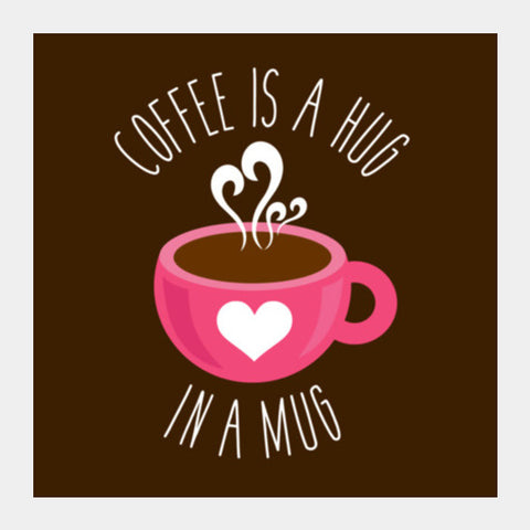 Coffee Is A Hug Art Prints PosterGully Specials