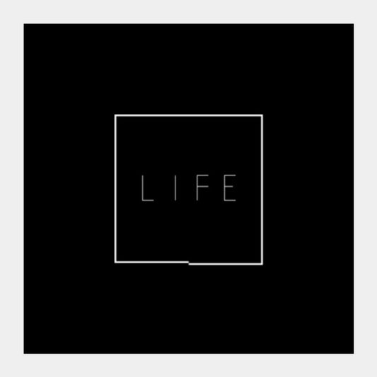 LIFE  Square Art Prints