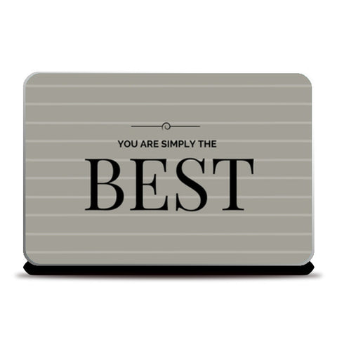 You are simply the Best Laptop Skins