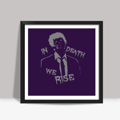 In Death We Rise Square Art Prints