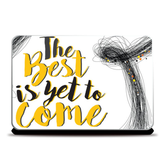 Laptop Skins, The best is yet to come Laptop Skins