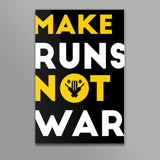 MAKE RUNS NOT WAR - CRICKET Wall Art