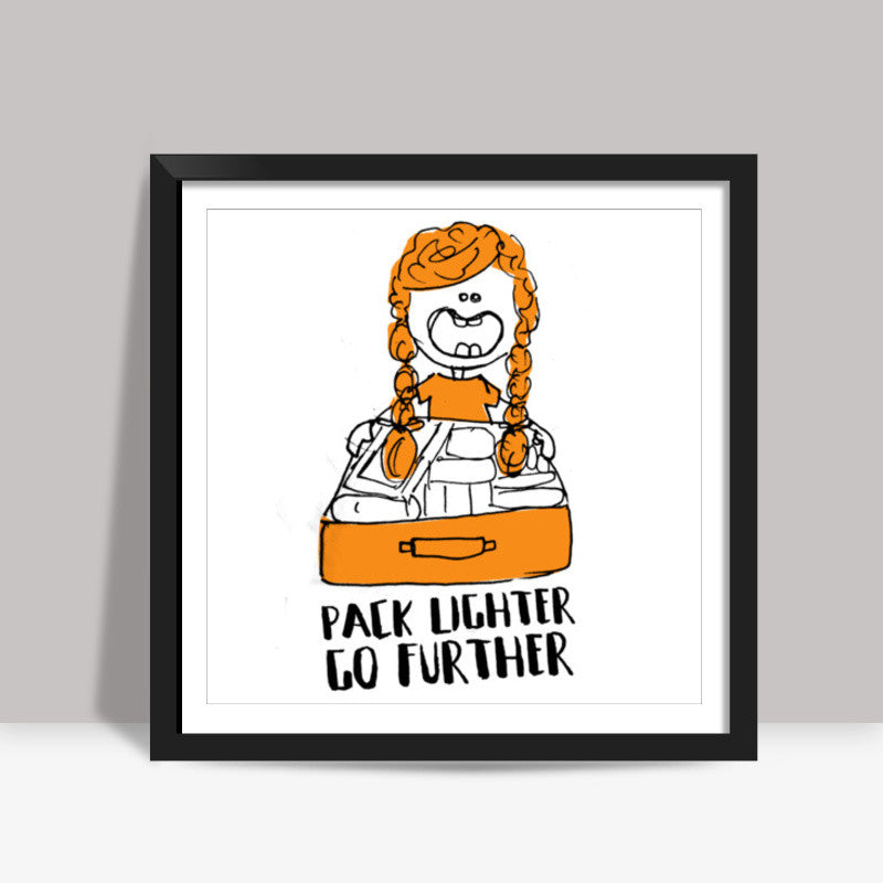 Pack Lighter Go Further Square Art Prints