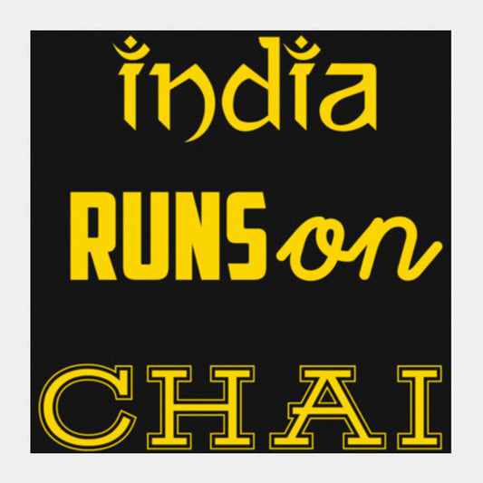 INDIA Runs on CHAI Square Art Prints