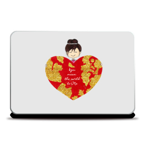 Laptop Skins, Valentine Special- You mean the World to me Laptop Skins