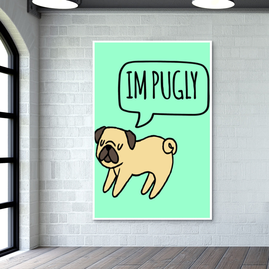 Im PUGLY Wall Art