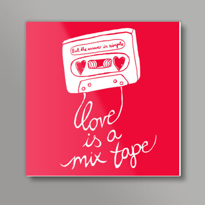 Love Is a MixTape Square Art Prints