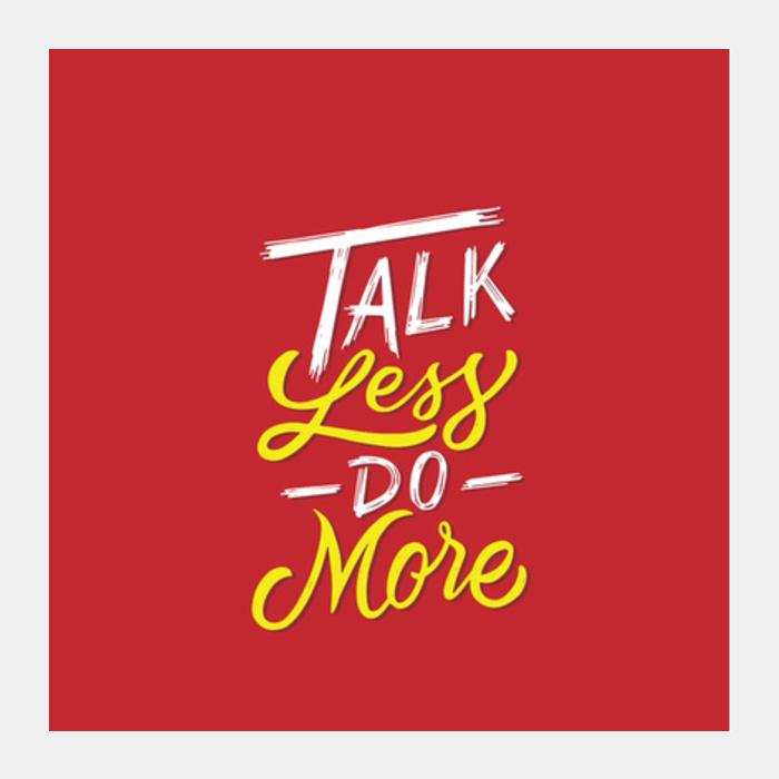Talk Less Do More Square Art Prints PosterGully Specials
