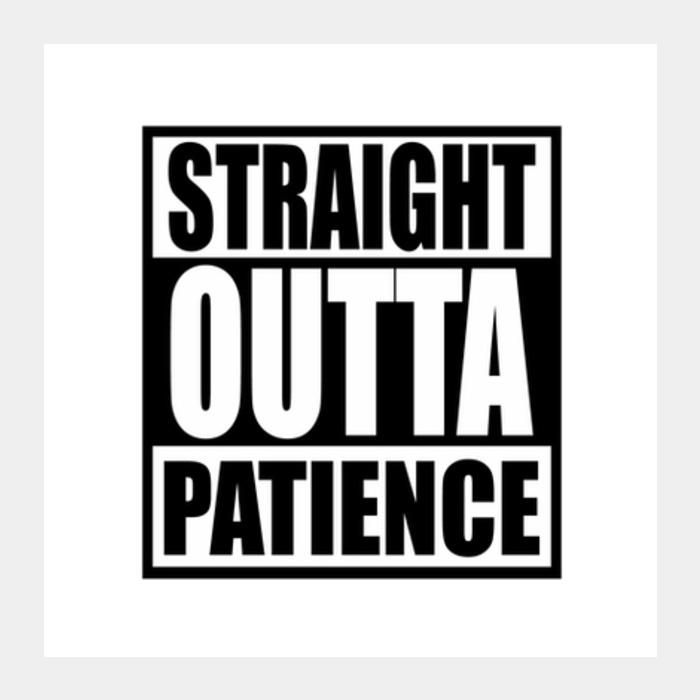 PosterGully Specials, Straight Outta Patience Square Art Prints