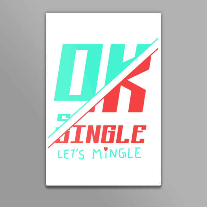 Ok Single Lets Mingle Wall Art