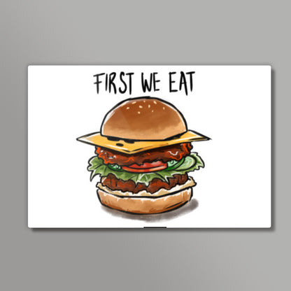 First we eat Wall Art