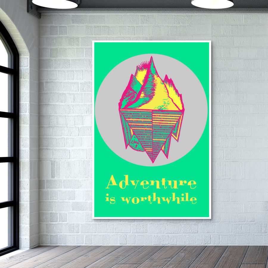 Adventure is worthwhile ! Wall Art