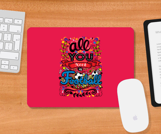 All You Need Is Football | #Footballfan Mousepad