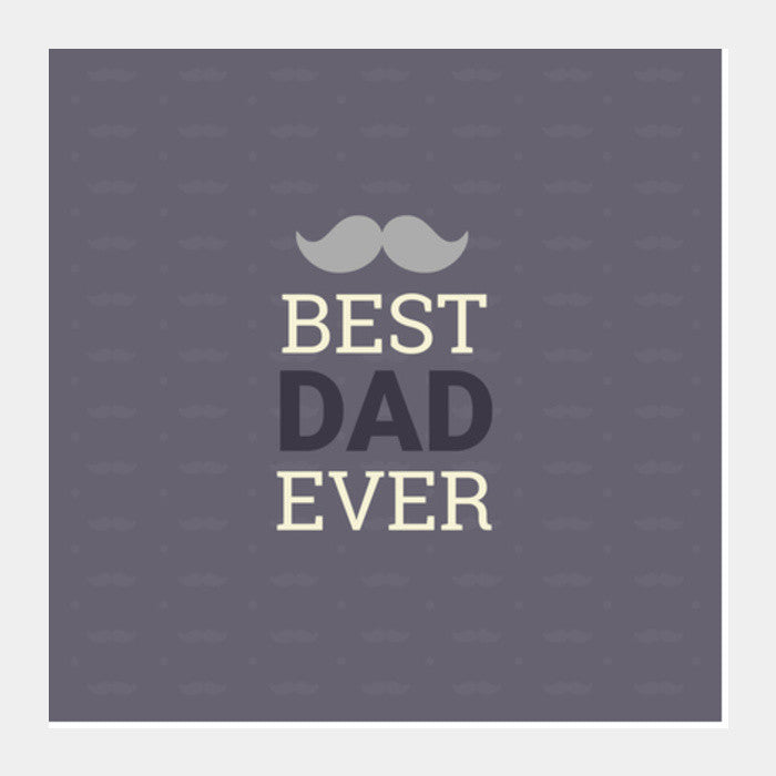 Best_Dad_Ever Square Art Prints