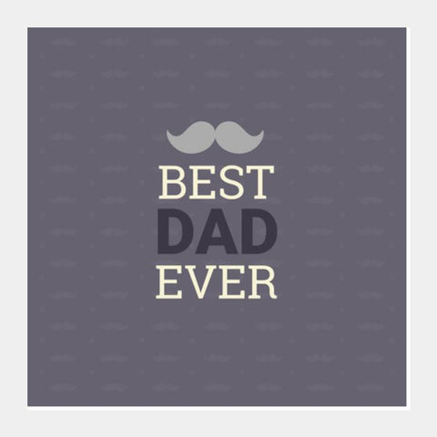 Best_Dad_Ever Square Art Prints PosterGully Specials