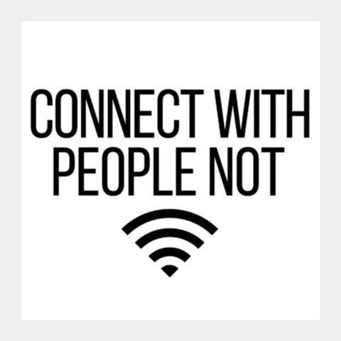 Connect With People Not Wi-Fi Square Art Prints PosterGully Specials
