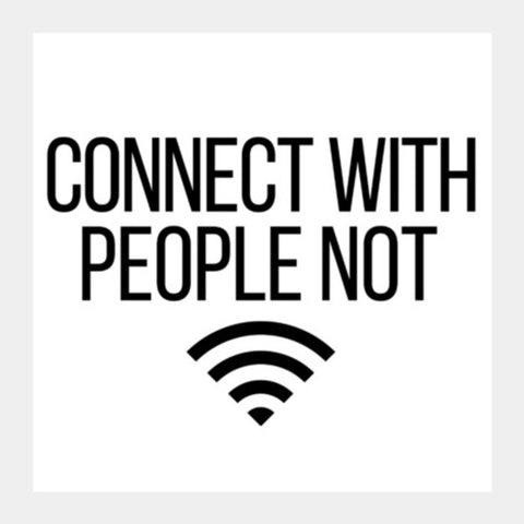 Connect With People Not Wi-Fi Square Art Prints