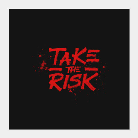Take the risk. Square Art Prints