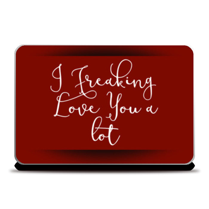 Laptop Skins, I freaking love you Laptop Skins