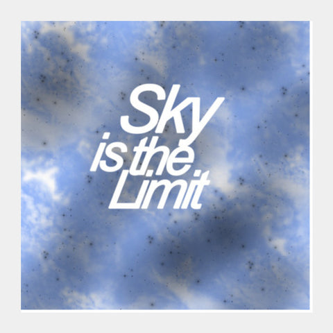 Sky is the Limit Square Art Prints