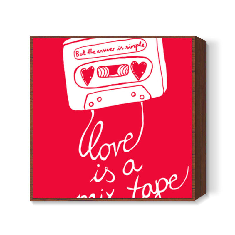 Love Is a MixTape Square Art Prints